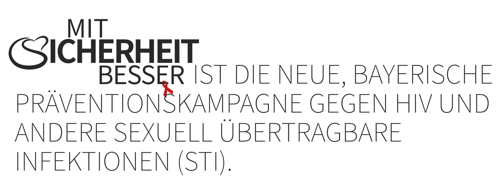 Logo der neuen, bayerischen HIV, STI & AIDS-Kampagne gefolgt von Grafiktext: "Mit Sicherheit besser ist die neue, bayerische Präventionskampagne gegen HIV und andere sexuell übertragbare Infektionen (STI)."